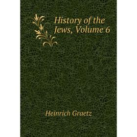 

Книга History of the Jews, Volume 6