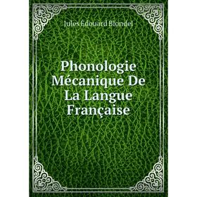 

Книга Phonologie Mécanique De La Langue Française