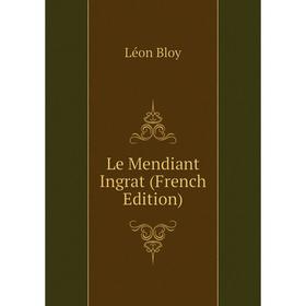 

Книга Le Mendiant Ingrat