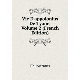 

Книга Vie D'appolonius De Tyane, Volume 2 (French Edition)
