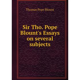

Книга Sir Tho. Pope Blount's Essays on several subjects