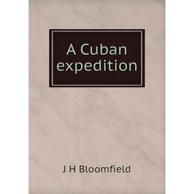 

Книга A Cuban expedition