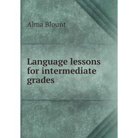 

Книга Language lessons for intermediate grades