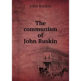 

Книга The communism of John Ruskin