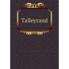 

Книга Talleyrand