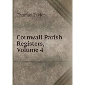 

Книга Cornwall Parish Registers, Volume 4