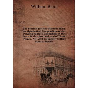 

Книга The Scottish Justices' Manual