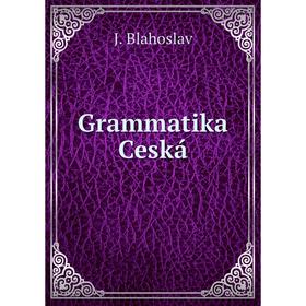 

Книга Grammatika Ceská