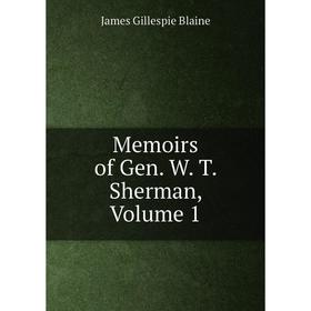 

Книга Memoirs of Gen W T Sherman, Volume 1