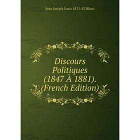 

Книга Discours Politiques (1847 À 1881). (French Edition)