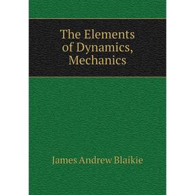 

Книга The Elements of Dynamics, Mechanics