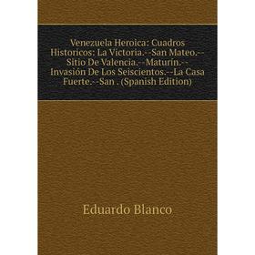 

Книга Venezuela Heroica: Cuadros Historicos