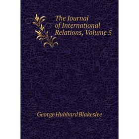 

Книга The Journal of International Relations, Volume 5