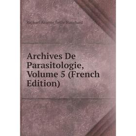 

Книга Archives De Parasitologie, Volume 5 (French Edition)