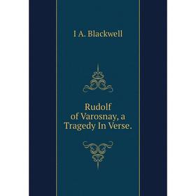 

Книга Rudolf of Varosnay, a Tragedy In Verse.
