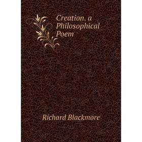 

Книга Creation. a Philosophical Poem