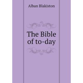 

Книга The Bible of to-day