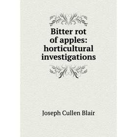 

Книга Bitter rot of apples: horticultural investigations