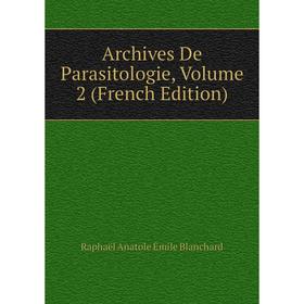 

Книга Archives De Parasitologie, Volume 2 (French Edition)