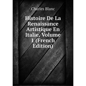 

Книга Histoire De La Renaissance Artistique En Italie, Volume 1 (French Edition)