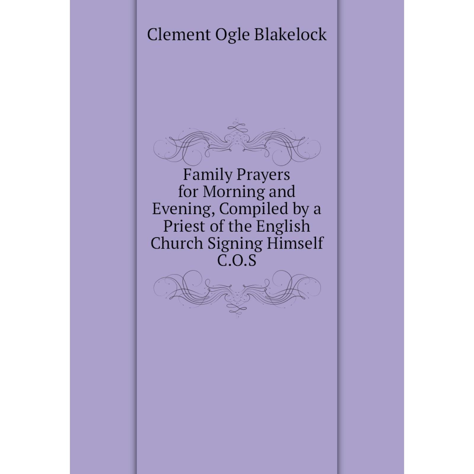 Kniga Family Prayers For Morning And Evening Compiled By A Priest Of The English Church Signing Himself C O S Kupit Po Cene Ot 779 00 Rub Internet Magazin Sima Land Ru Kniga Family Prayers For Morning And Evening Compiled By A Priest Of The English Church Signing Himself C O S Kupit Po Cene Ot 779 00 Rub Internet Magazin Sima Land Ru