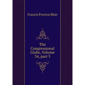 

Книга The Congressional Globe, Volume 34, part 3