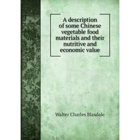 

Книга A description of some Chinese vegetable food materials and their nutritive and economic value