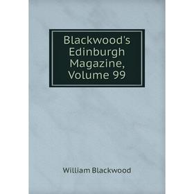 

Книга Blackwood's Edinburgh Magazine, Volume 99