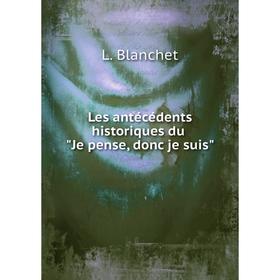 

Книга Les antécédents historiques du Je pense, donc je suis