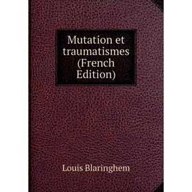 

Книга Mutation et traumatismes