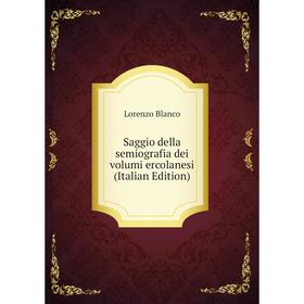

Книга Saggio della semiografia dei volumi ercolanesi (Italian Edition)