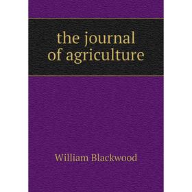 

Книга The journal of agriculture