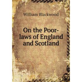 

Книга On the Poor-laws of England and Scotland