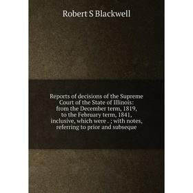 

Книга Reports of decisions of the Supreme Court of the State of Illinois
