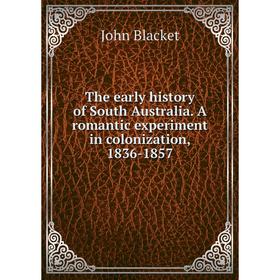 

Книга The early history of South Australia. A romantic experiment in colonization, 1836-1857