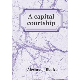 

Книга A capital courtship