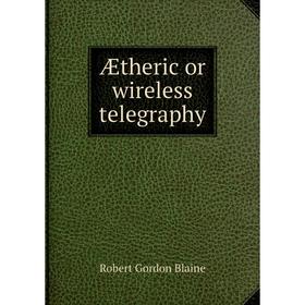 

Книга Ætheric or wireless telegraphy