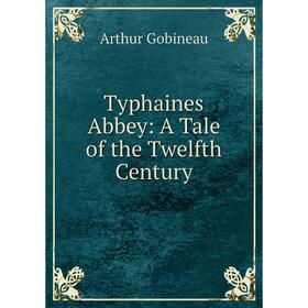 

Книга Typhaines Abbey: A Tale of the Twelfth Century