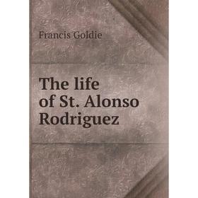 

Книга The life of St. Alonso Rodriguez