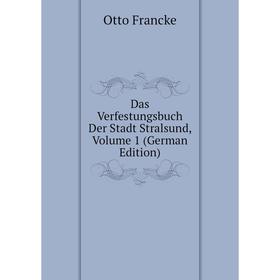 

Книга Das Verfestungsbuch Der Stadt Stralsund, Volume 1 (German Edition)