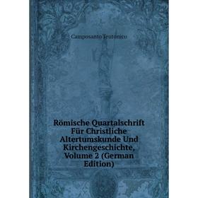 

Книга Römische Quartalschrift Für Christliche Altertumskunde Und Kirchengeschichte, Volume 2 (German Edition)