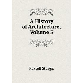 

Книга A History of Architecture, Volume 3