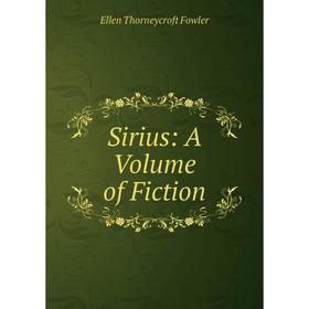 

Книга Sirius: A Volume of Fiction
