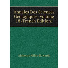 

Книга Annales Des Sciences Géologiques, Volume 18 (French Edition)