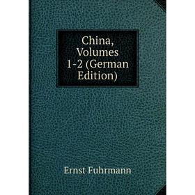 

Книга China, Volumes 1-2 (German Edition)