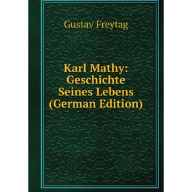 

Книга Karl Mathy: Geschichte Seines Lebens