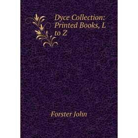 

Книга Dyce Collection: Printed Books, L to Z