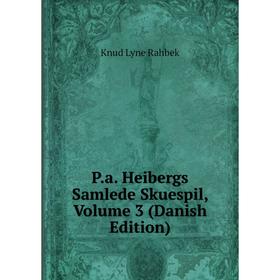 

Книга Pa Heibergs Samlede Skuespil, Volume 3 (Danish Edition)