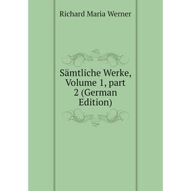 

Книга Sämtliche Werke, Volume 1, part 2 (German Edition)