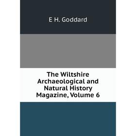 

Книга The Wiltshire Archaeological and Natural History Magazine, Volume 6